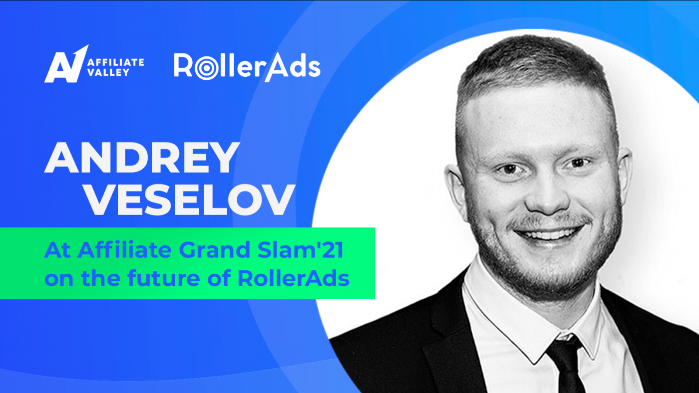 The Affiliate Grand Slam Talks: Interview with Andrey Veselov from RollerAds