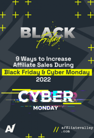 9 Ways to Increase Affiliate Sales During Black Friday and Cyber Monday 2022