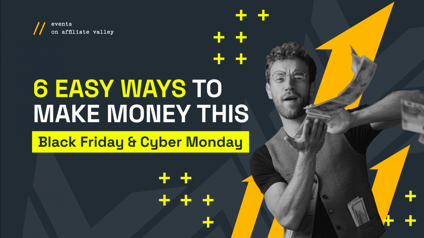 How to Make Money on Black Friday and Cyber Monday 2023 Through Affiliate Marketing