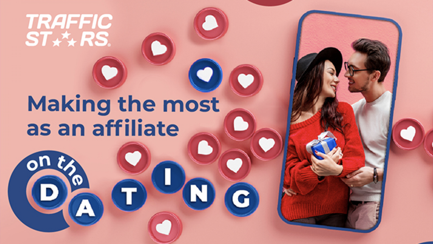 Making the most as an affiliate advertiser on the dating vertical