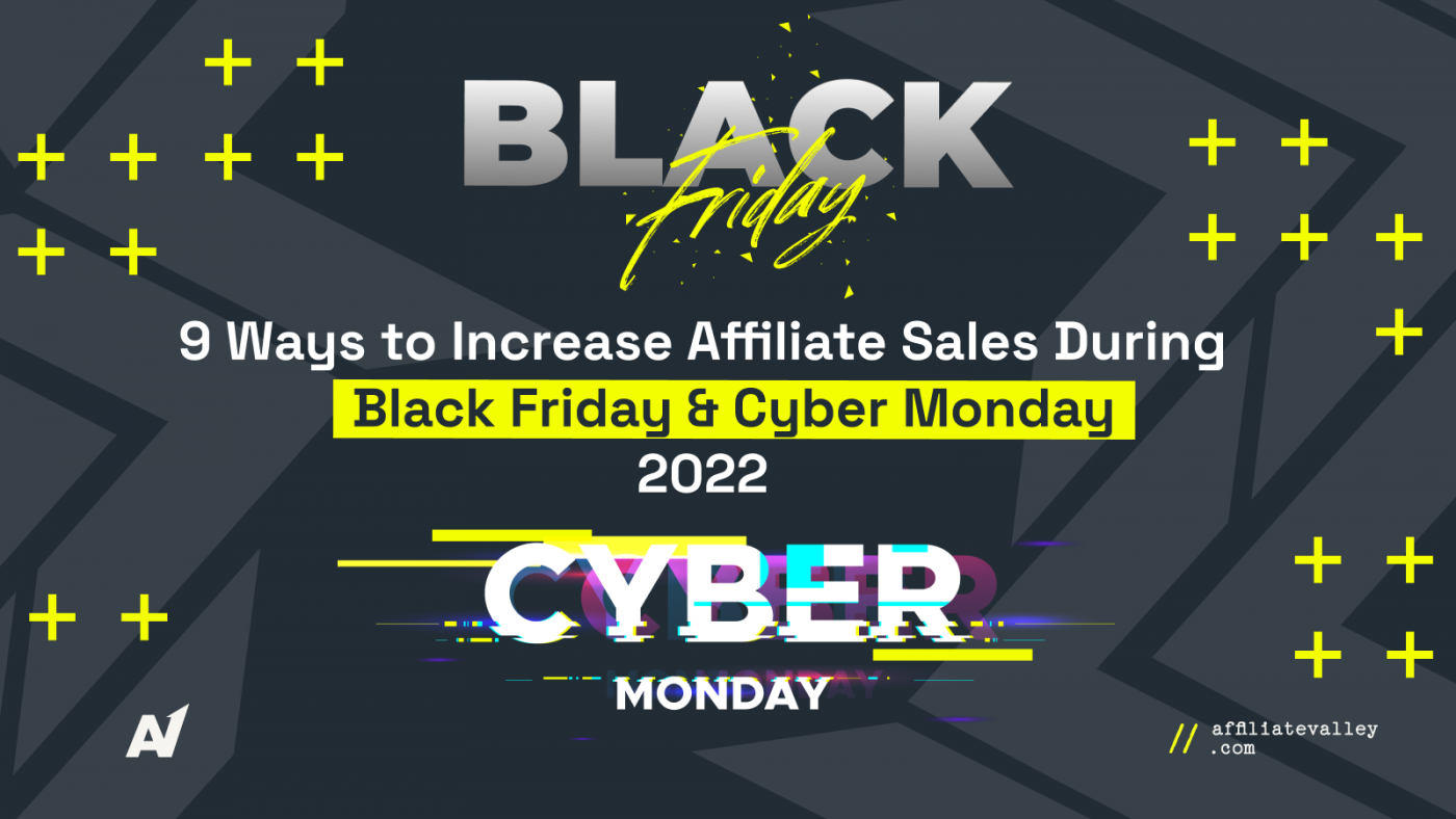 9 Ways to Increase Affiliate Sales During Black Friday and Cyber Monday 2022