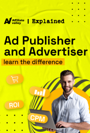Publisher vs Advertiser in Affiliate Marketing: What's the difference Between Them?