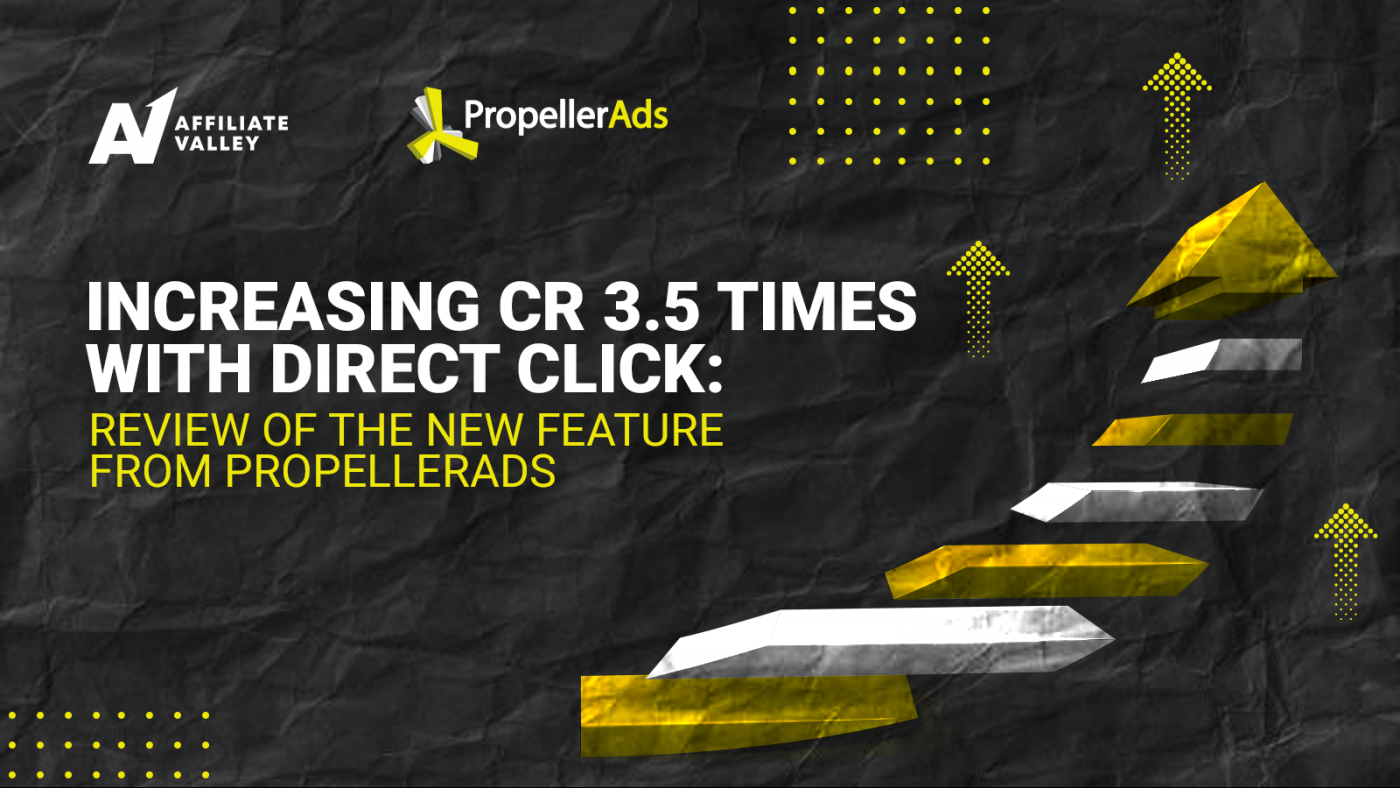 Increasing CR 3.5 times with Direct Click: review of the new feature from PropellerAds