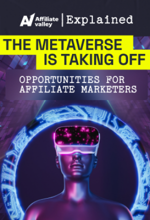 The Metaverse Trend: Opportunities for Affiliate Marketing