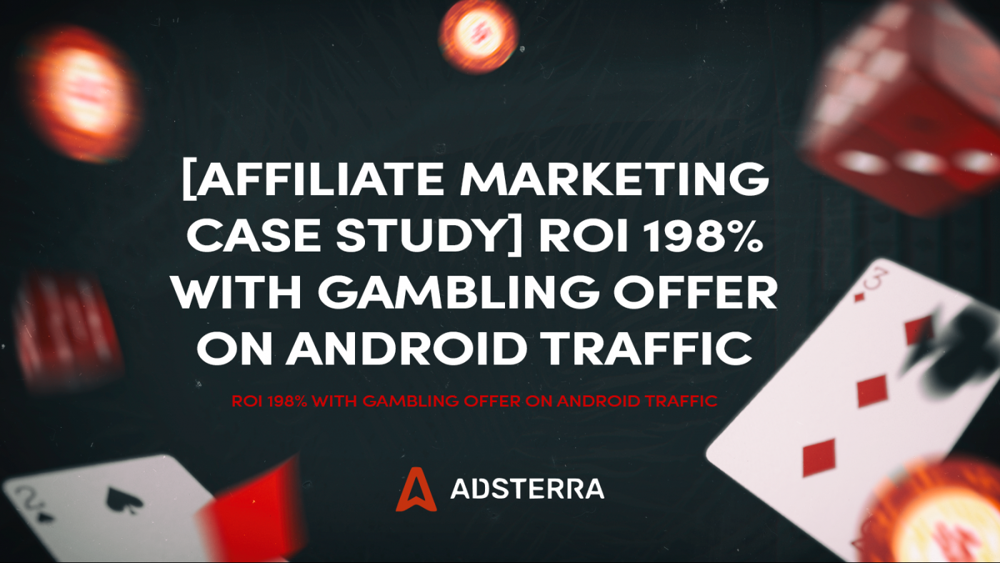 [Affiliate Marketing Case Study] ROI 198% With Gambling Offer on Android Traffic