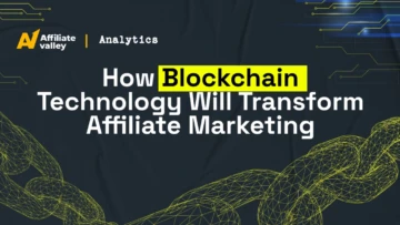How Blockchain Will Change Affiliate Marketing