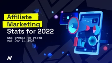 Affiliate Marketing Stats for 2022 and Trends to Watch out for in 2023