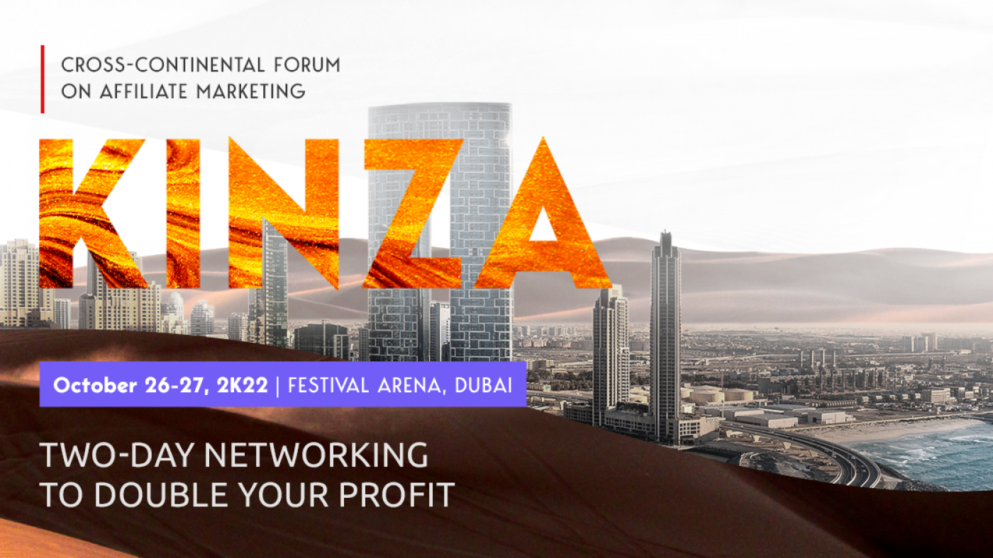 KINZA 360 is Going to Dubai: Visit One of the 2022 Grandest Affiliate Marketing Events