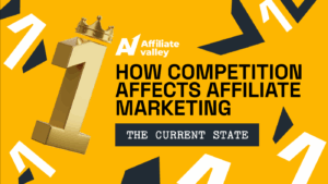 Competition in Affiliate Marketing: the Current State And Few Tips on How to Come on Top