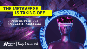 The Metaverse Trend: Opportunities for Affiliate Marketing