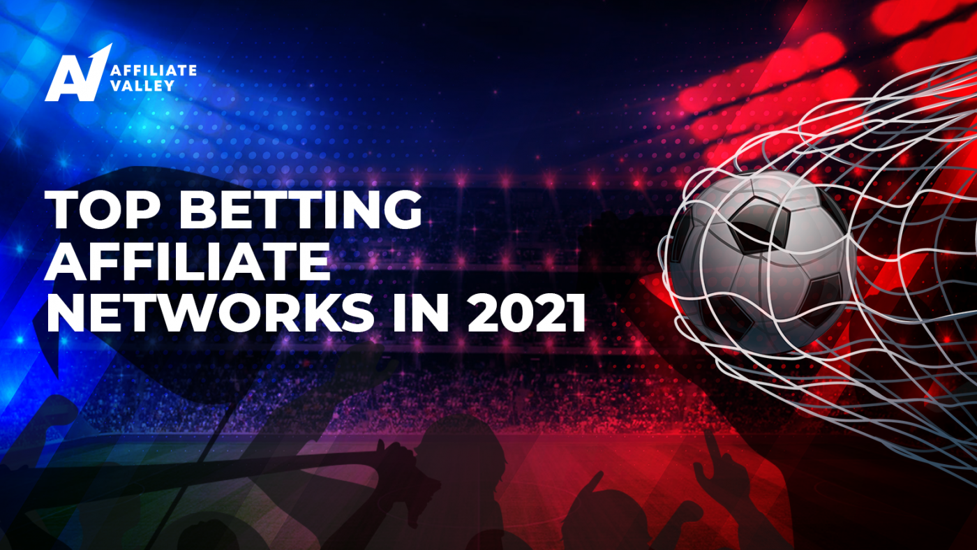 Top 4 Affiliate Networks in the Betting Niche in 2021