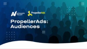 PropellerAds Audiences: targeting made easy