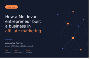How Affiliate Marketing Is Changing in Europe – Insights from M1.top Owner Alexander Grossu
