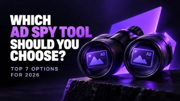 Which Ad Spy Tool Should You Choose? Top 7 Options for 2026