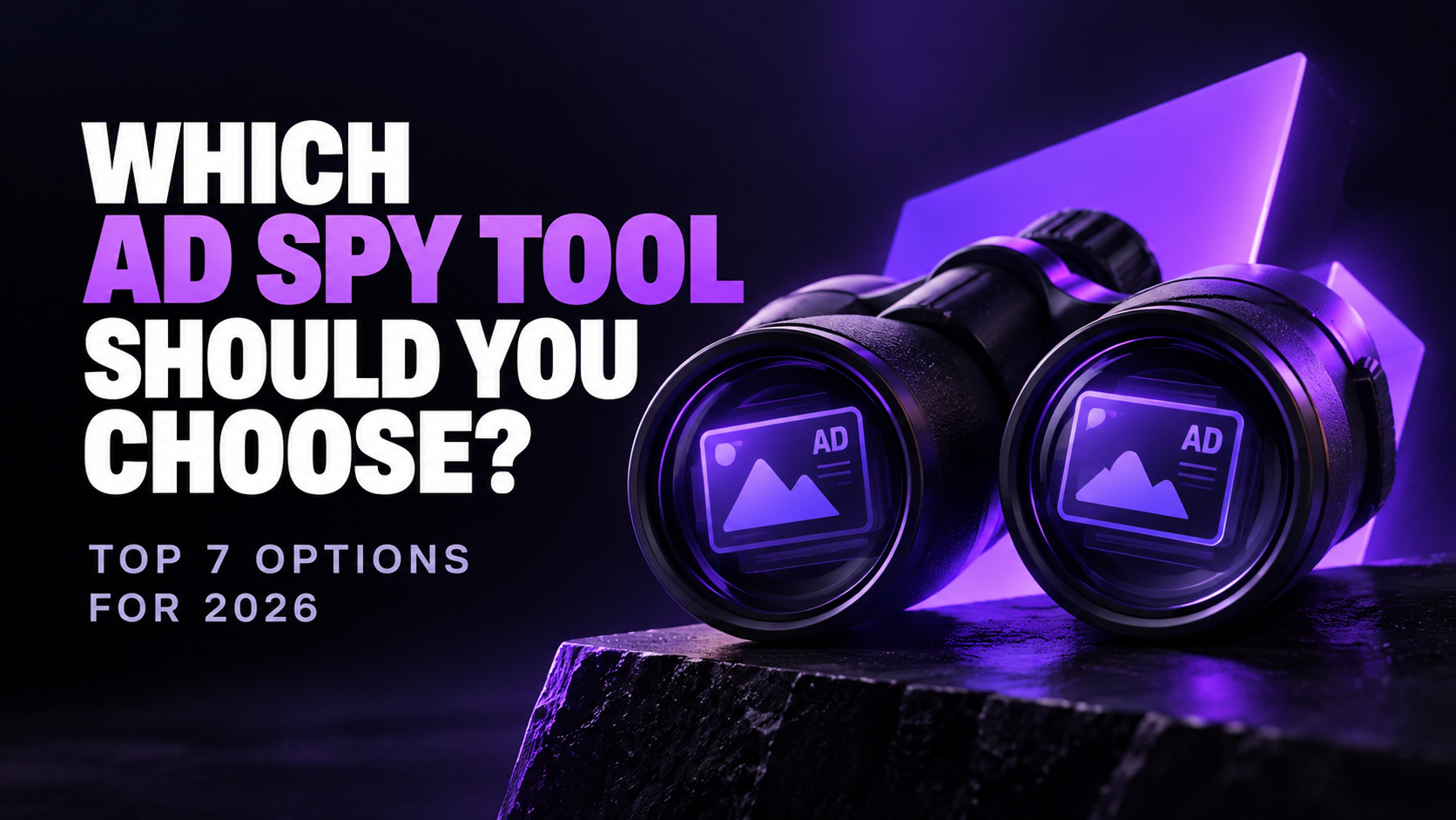 Which Ad Spy Tool Should You Choose? Top 7 Options for 2026